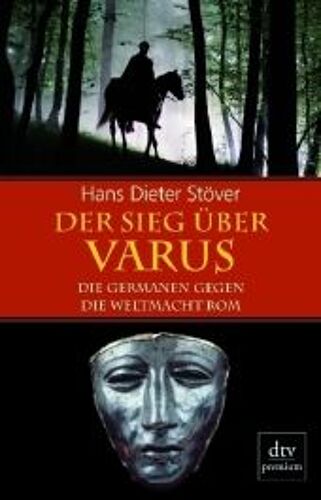 Stöver, H: Sieg Über Varus Die Germanen Gegen Die Weltmacht
