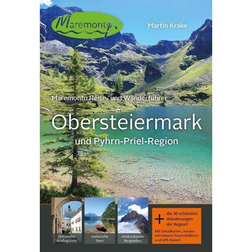 Maremonto Reise- Und Wanderführer: Obersteiermark Und Pyhrn-Priel-Region