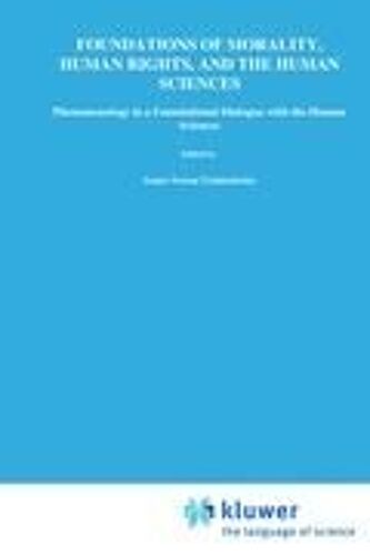 Foundations Of Morality, Human Rights And The Human Sciences: Phenomenology In A Foundational Dialogue With The Human Sciences