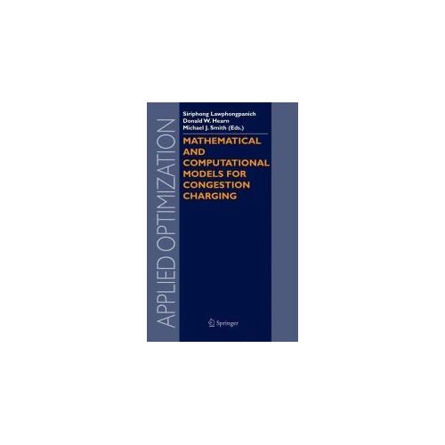 Mathematical And Computational Models For Congestion Charging