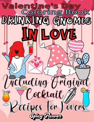Valentine's Day Coloring Book Including Original Cocktail Recipes For Lovers