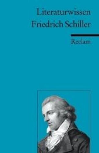 Friedrich Schiller. Literaturwissen Für Schule Und Studium