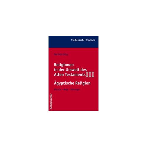 Religionen In Der Umwelt Des Alten Testaments Iii: Ägyptische Religion