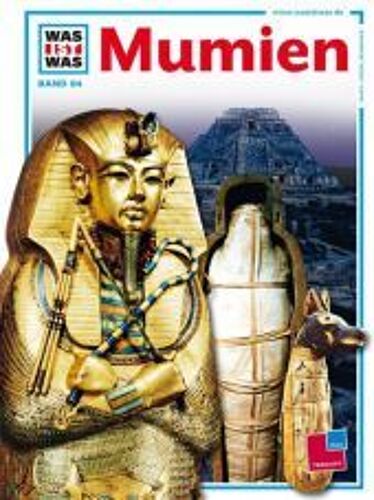 Was Ist Was. Mumien Aus Aller Welt