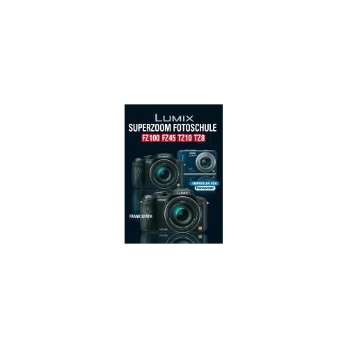 Lumix Superzoom-Fotoschule Fz100  Fz45  Tz10  Tz8