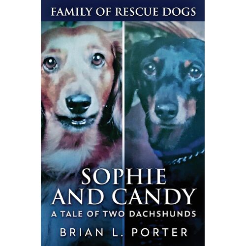 Sophie And Candy - A Tale Of Two Dachshunds
