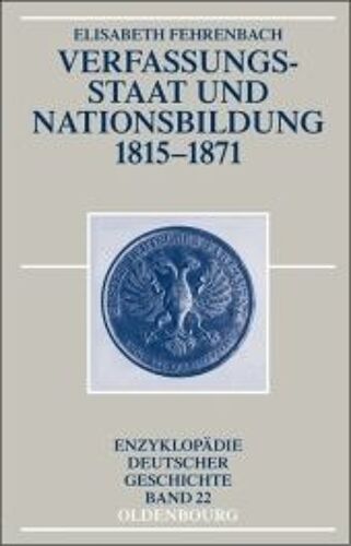Verfassungsstaat Und Nationsbildung 1815-1871