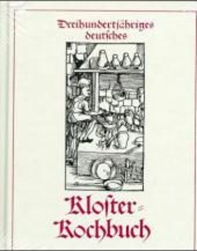 Dreihundertjähriges Deutsches Klosterkochbuch