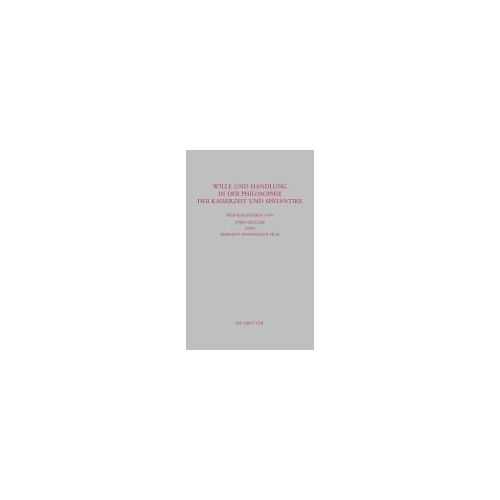 Wille Und Handlung In Der Philosophie Der Kaiserzeit Und Spätantike
