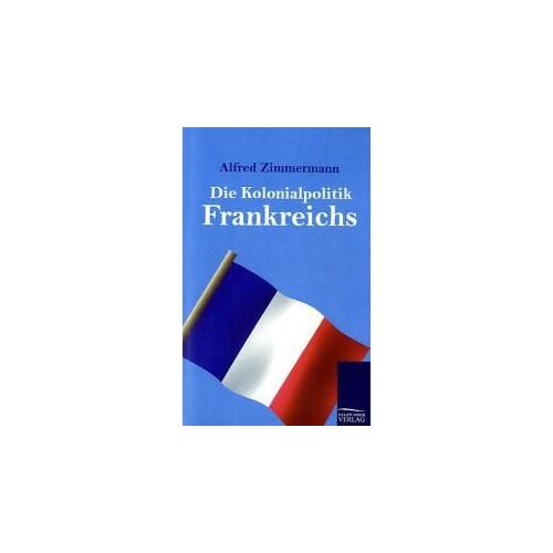 Die Kolonialpolitik Frankreichs