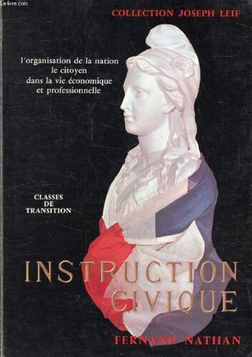 Instruction Civique. L Organisation De La Nation. Le Citoyen Dans La Vie Economique Et Professionnelle. Classes De Transition