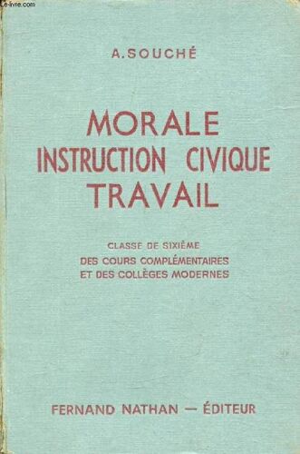 Morale. Instruction Civique. Travail. Initiation A La Vie Civique. Sociale Et Economique. Classe De 6e Des Cours Complementaires Et Des Colleges Modernes