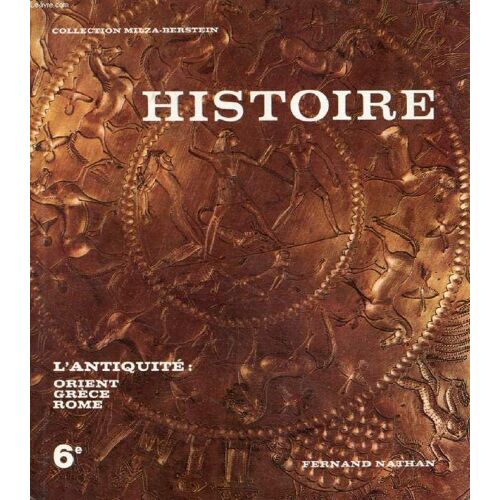 Histoire. Classe De 6e. L Antiquite. L Orient. La Grece. Rome