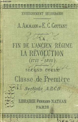 La Fin De L Ancien Regime. La Revolution (1715-1815). 2d Cycle. Classe De 1re A. B. C. D