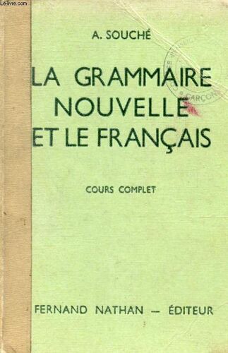 La Grammaire Nouvelle Et Le Francais. Cours Complet. Colleges (6e. 5e. 4e. 3e) Et Brevet D Etudes Du 1er Cycle Technique