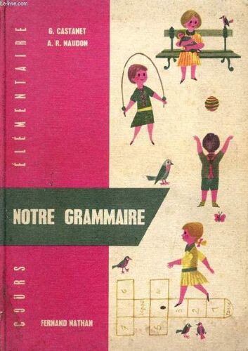 Notre Grammaire. Cours Elementaire. 9e Et 10e