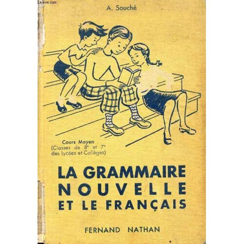 La Grammaire Nouvelle Et Le Francais Au Cours Moyen. Classes De 8e Et De 7e