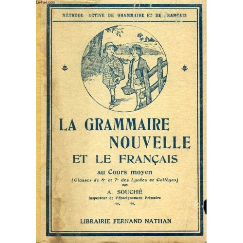 La Grammaire Nouvelle Et Le Francais Au Cours Moyen. Classes De 8e Et De 7e