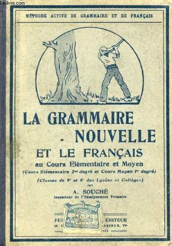 La Grammaire Nouvelle Et Le Francais Au Cours Elementaire Et Moyen. Classes De 9e Et De 8e