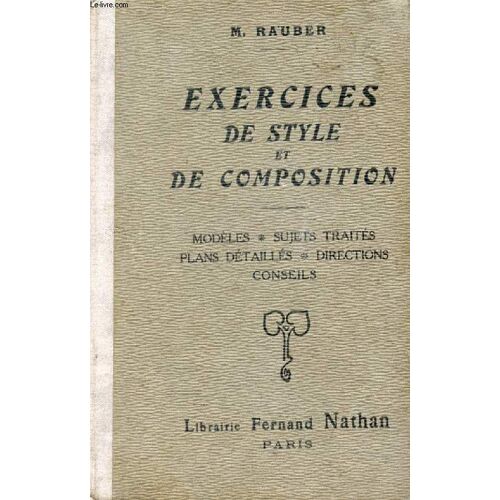 Exercices De Style Et De Composition Francaise. Modeles. Sujets Traites. Plans Detailles. Directions Et Conseils