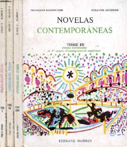 Novelas Contemporaneas. 3 Tomes. Classes Du 2e Cycle / Classes Terminales. 1re Annee De L Enseignement Superieur