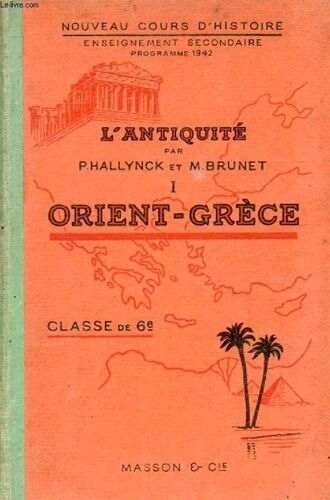 L Antiquite. I. Orient - Grece. Classes De 6e Classique Et Moderne