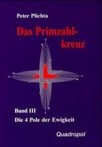 Das Primzahlkreuz 3. Die 4 Pole Der Ewigkeit. Teil 1, 5. Buch