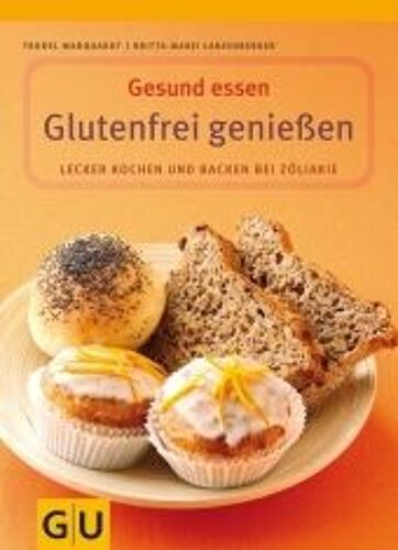 Glutenfrei Genießen. Gesund Essen