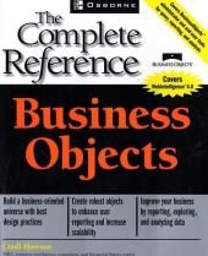 Business Objects : The Complete Reference Osborne Complete Reference Series