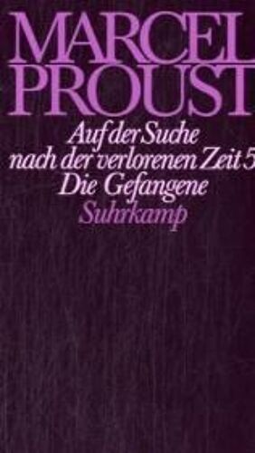 Auf Der Suche Nach Der Verlorenen Zeit. Die Gefangene