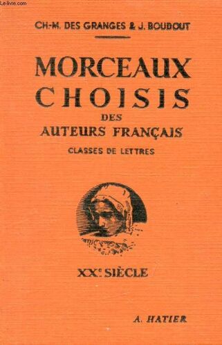 Morceaux Choisis Des Auteurs Francais. Classes De Lettres. Xxe Siecle