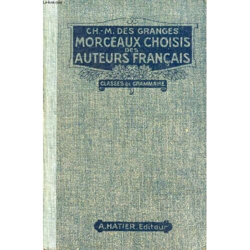 Morceaux Choisis Des Auteurs Francais. Du Moyen Age A Nos Jours. Prepares En Vue De La Lecture Expliquee. Classes De Grammaire