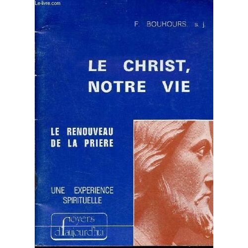 Le Christ, Notre Vie - Le Rneouveau De La Prière - Une Expérience Spirituelle - Foyers D Aujourd Hui N°96 Novembre 1975.
