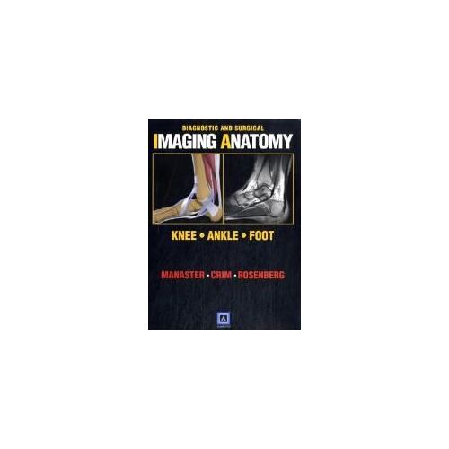 Diagnostic And Surgical Imaging Anatomy: Knee, Ankle, Foot