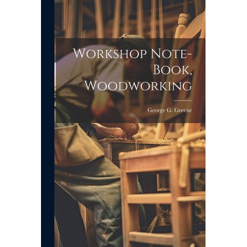 Workshop Note-Book, Woodworking