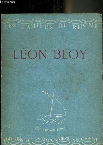 Les Cahiers Du Rhone N°11 Janvier 1944 - Leon Bloy Pour Le Vingt Sixieme Anniversaire De Sa Mort.