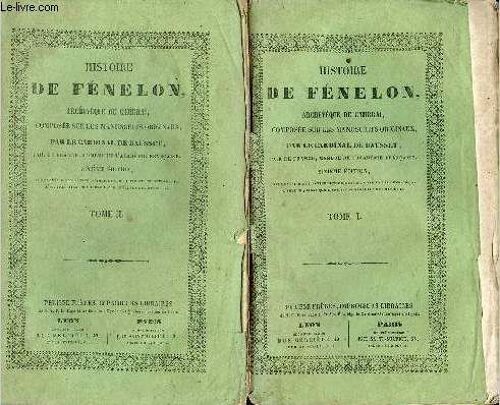 Histoire De Fénelon Archevêque De Cambrai Composée Sur Les Manuscrits Originaux - En Deux Tomes - Tomes 1 + 2 - 6e Édition.