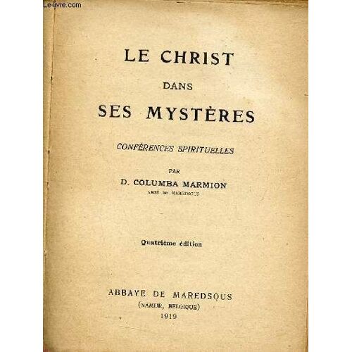 Le Christ Dans Ses Mystères - Conférences Spirituelles - 4e Édition.