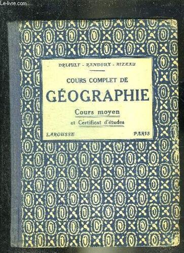 Cours Complet De Geographie - Cours Moyen Et Certificat D Etudes Conforme Aux Programmes De 1923 - Enseignement Primaire Et Classes Elementaires Des Lycees.