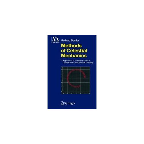 Methods Of Celestial Mechanics: V. 2: Application To Planetary System, Geodynamics And Satellite Geodesy