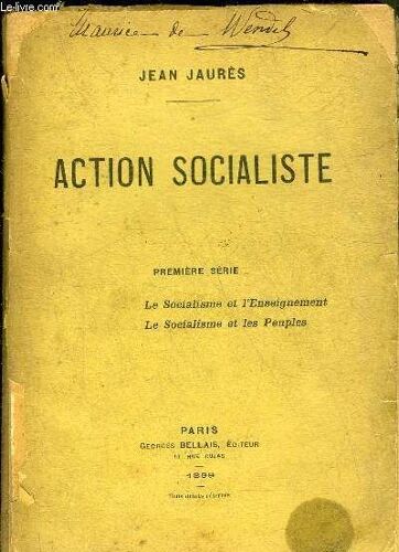 Action Socialiste - Premiere Serie : Le Socialisme Et L Enseignement - Le Socialisme Et Les Peuples.