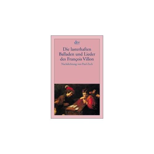Die Lasterhaften Balladen Und Lieder Des Francois Villon