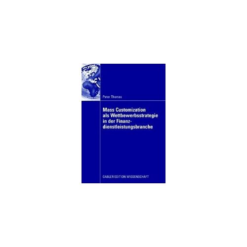 Mass Customization Als Wettbewerbsstrategie In Der Finanzdienstleistungsbranche