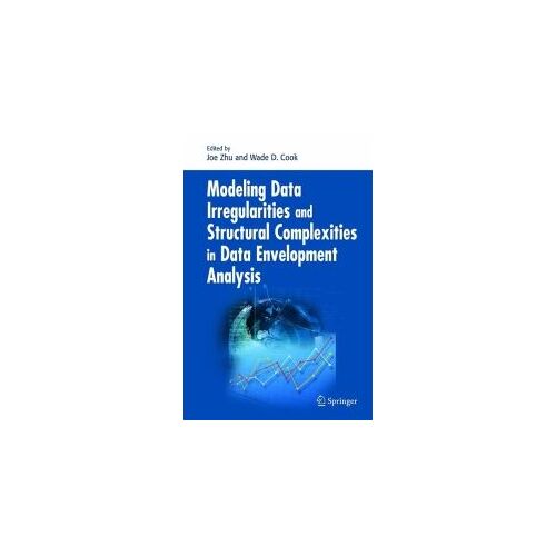 Modeling Data Irregularities And Structural Complexities In Data Envelopment Analysis