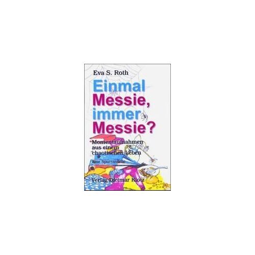 Einmal Messie, Immer Messie?