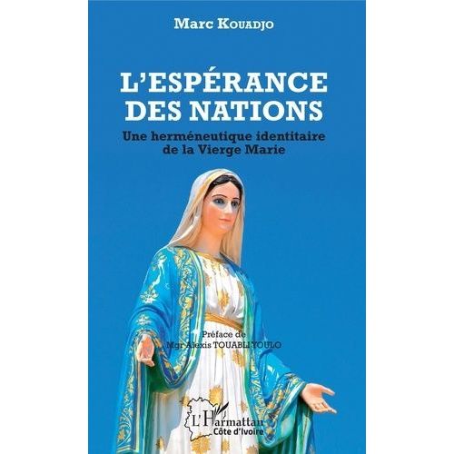 L'espérance Des Nations - Une Herméneutique Identitaire De La Vierge Marie