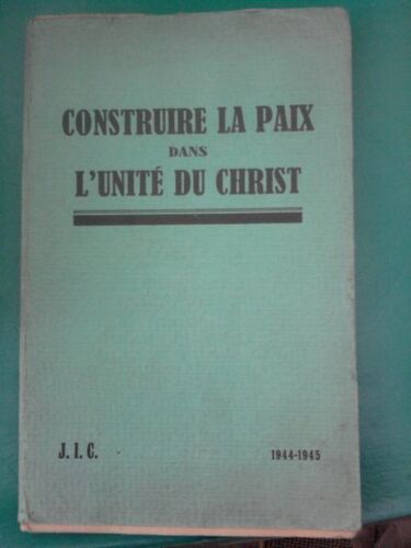 Construire La Paix Dans L Unite Du Christ Enquete Jic  1944 1945