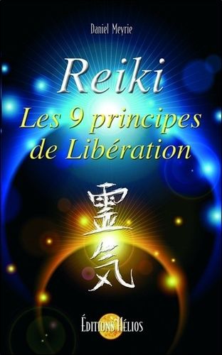 Reiki - Les 9 Principes De Libération
