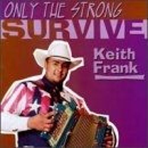 Only The Strong Survive Frank,Keith