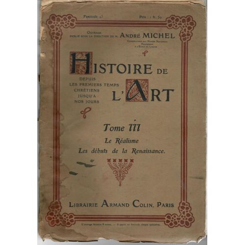 Histoire De L'art Depuis Les Premiers Temps Chrétiens Jusq'a Nos Jours. André Michel. Tome  Iii